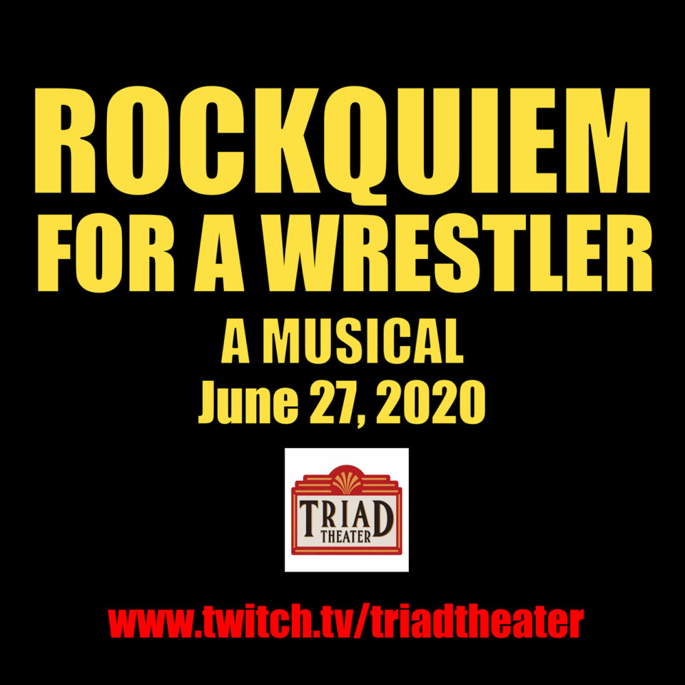 Rockquiem For A Wrestler - The Triad Theater - June 27, 2020 - broadwayworld.com
