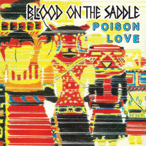Poison Love by Blood on the Saddle
